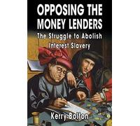 Opposing The Money Lenders: The Struggle To Abolish Interest Slavery