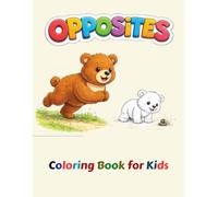 Opposites Coloring Book for Kids: Fun and Easy Learning for Preschool and Kindergarten | Big & Small, Fast & Slow, Hot & Cold and More