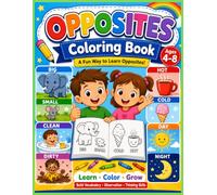 Opposites Coloring Book for Kids: Learn Big and Small, Hot and Cold, Day and Night, and More Through Fun Early Learning Activities