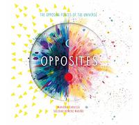 Opposites: The Opposing Forces of the Universe