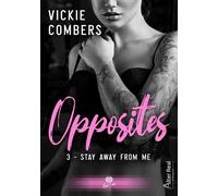 Opposites - Tome 3 - Stay Away From Me