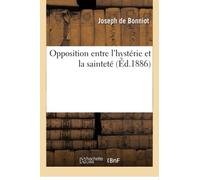 Opposition entre l'hystérie et la sainteté