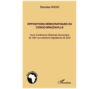 Stanislas Ngodi – Oppositions démocratiques du Congo‑Brazzaville (1991–2012) – Broché – L'Harmattan