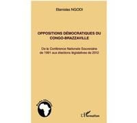 Stanislas Ngodi – Oppositions démocratiques du Congo‑Brazzaville (1991–2012) – Broché – L'Harmattan