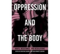 Oppression and the Body: Roots, Resistance, and Resolutions - [Livre en VO] Christine Caldwell, Lucia Bennett Leighton (Auteur)