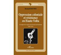 Oppression coloniale et résistance en Haute-Volta L'exemple de la région de la boucle du Mouhoun - (1885-1935) - Bernard Souyris - L'harmattan - broché - Livre