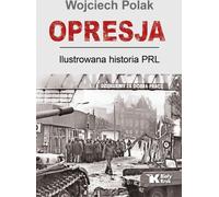 Oppression. Une histoire illustrée de la République populaire de Pologne