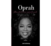 Oprah: Réinventer le succès, inspirer le monde