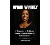 OPRAH WINFREY: A Biography of Resilience, Influence, and the Power of Communication