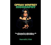 OPRAH WINFREY BIOGRAPHY: From Mississippi Roots to Global Influence: The Inspiring Journey of Oprah Winfrey