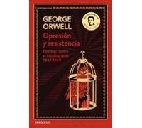 Opresión Y Resistencia: Escritos Contra El Totalitarismo 1937-1949 / Oppression And Resistance