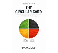 Ops in Action: The Circular Card: A Unified Field Guide for Modern Operations