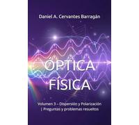 ÓPTICA FÍSICA: Volumen 3 - Dispersión y Polarización | Preguntas y problemas resueltos