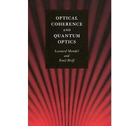 Emil Wolf et Leonard Mandel – Optical Coherence and Quantum Optics