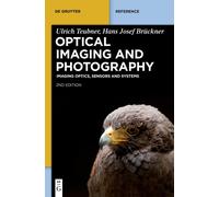 Optical Imaging And Photography: Imaging Optics, Sensors And Systems (De Gruyter Reference)
