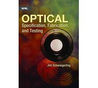 Optical Specification, Fabrication, and Testing