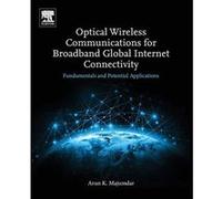 Optical Wireless Communications for Broadband Global Internet Connectivity: Fundamentals and Potential Applications - [Version Originale] Inconnu (Auteur)