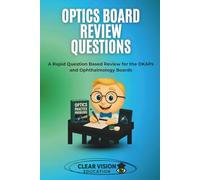 Optics Board Review Questions: A Rapid Question Based Review for the OKAPs and Ophthalmology Boards