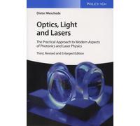 Optics, Light And Lasers - The Practical Approach To Modern Aspects Of Photonics And Laser Physics