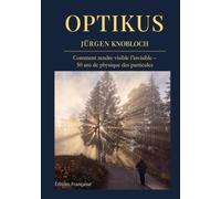 OPTIKUS: Comment rendre visible l’invisible - 50 ans de physique des particules