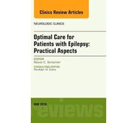 Optimal Care for Patients With Epilepsy: Practical Aspects; an Issue of Neurologic Clinics