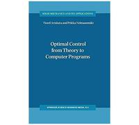 Optimal Control From Theory To Computer Programs