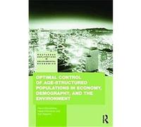 Optimal Control of Age-structured Populations in Economy, Demography, and the Environment