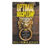 Optimal Discipleship: Discovering How Christ Has Been Discipling You!
