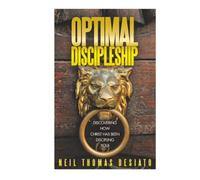 Optimal Discipleship: Discovering How Christ Has Been Discipling You!