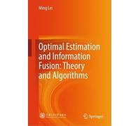 Optimal Estimation and Information Fusion: Theory and Algorithms