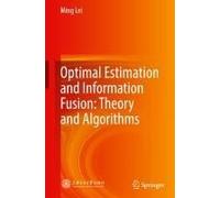 Optimal Estimation And Information Fusion: Theory And Algorithms
