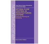 Optimal Flow Control In Manufacturing Systems: Production Planning And Scheduling