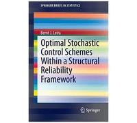 Optimal Stochastic Control Schemes Within A Structural Reliability Framework