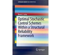 Optimal Stochastic Control Schemes Within A Structural Reliability Framework