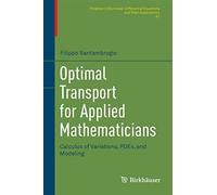 Optimal Transport for Applied Mathematicians: Calculus of Variations, Pdes, and Modeling