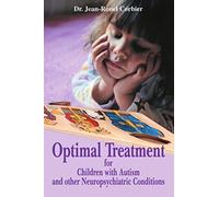 Optimal Treatment For Children With Autism And Other Neuropsychiatric Conditions
