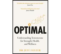 Optimal Understanding testosterone for strength, health and wellness - Dr Jeff Foster - HQ - ebook (ePub) - Livre