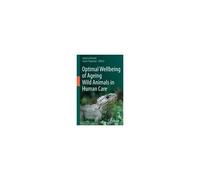 Optimal Wellbeing Of Ageing Wild Animals In Human Care