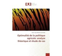 Optimalite de la politique agricole: analyse theorique et etude de cas Analyse théorique et étude de cas - Amen Dovoédo - Universitaires Europeennes - broché - Etude
