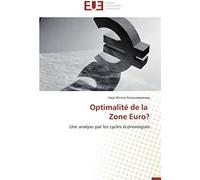 Optimalité De La Zone Euro?: Une Analyse Par Les Cycles Économiques (Omn.Univ.Europ.)