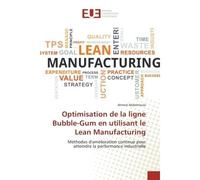 Optimisation de la ligne Bubble-Gum en utilisant le Lean Manufacturing - Ahmed Abdelmoula - Universitaires Europeennes - broché - Essai