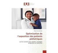 Optimisation de l'exposition des patients pédiatriques Sur les scanners pour adultes: stratégies proposées au Cameroun - Eddy Fotso Kamdem - Universitaires Europeennes - broché - Livre