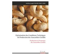 Optimisation des Conditions Techniques de Production des Anacardiers Greffés: Production et Promotion des Anacardiers Greffés