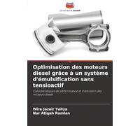 Optimisation des moteurs diesel grâce à un système d'émulsification sans tensioactif: Caractéristiques de performance et d'émission des moteurs diesel