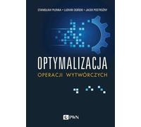 Optimisation des opérations de fabrication - Stanisław Płonka, Ludwik Ogiński, Jacek Postrożny (Literatur auf Polnisch)