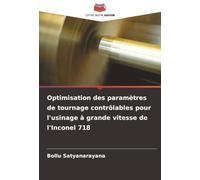 Optimisation des paramètres de tournage contrôlables pour l'usinage à grande vitesse de l'Inconel 718