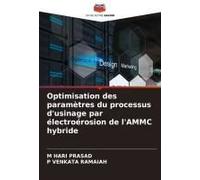 Optimisation Des Paramètres Du Processus D'usinage Par Électroérosion De L'ammc Hybride