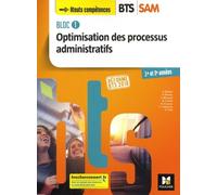 BLOC 1 Optimisation des processus administratifs - BTS SAM 1re et 2e années - Éd. 2018