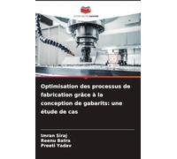 Optimisation des processus de fabrication grâce à la conception de gabarits: une étude de cas