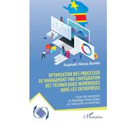 Optimisation des processus de management par l’intégration des technologies numériques dans les entreprises L’essor des entreprises en République Démocratique du Congo grâce au numérique - Raphaël Nke